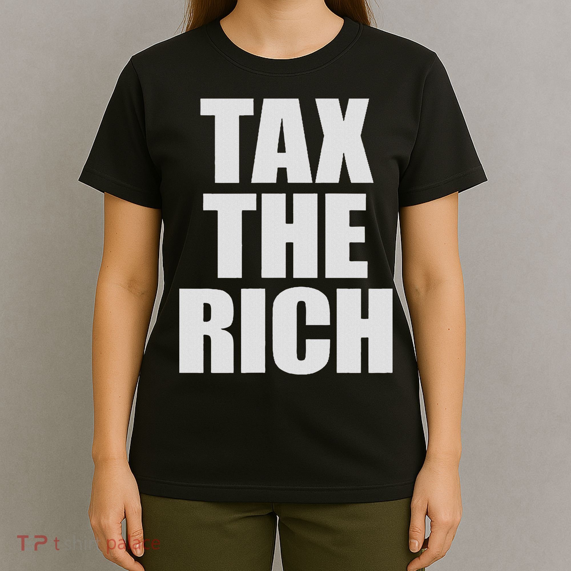 Make The Rich Pay Tax The Rich Tax The Rich T-Shirt