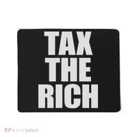 Make The Rich Pay Tax The Rich Tax The Rich Mousepad thumb 0
