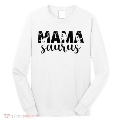 MamaSaurus T rex Dinosaur Funny Mama Saurus Mother's Day Long Sleeve Shirt