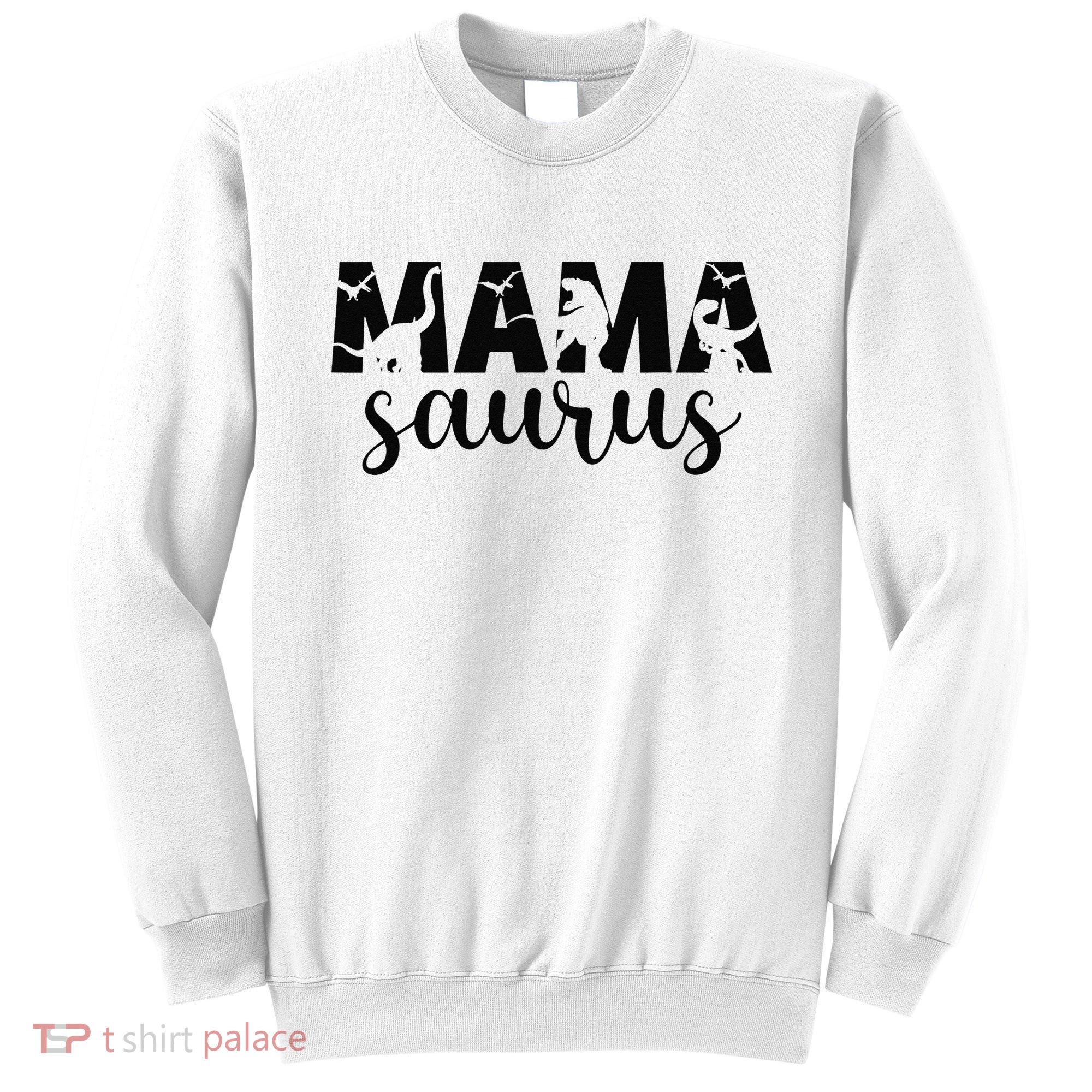 MamaSaurus T rex Dinosaur Funny Mama Saurus Mother's Day Sweatshirt