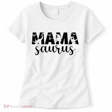 MamaSaurus T rex Dinosaur Funny Mama Saurus Mother's Day Women's T-Shirt