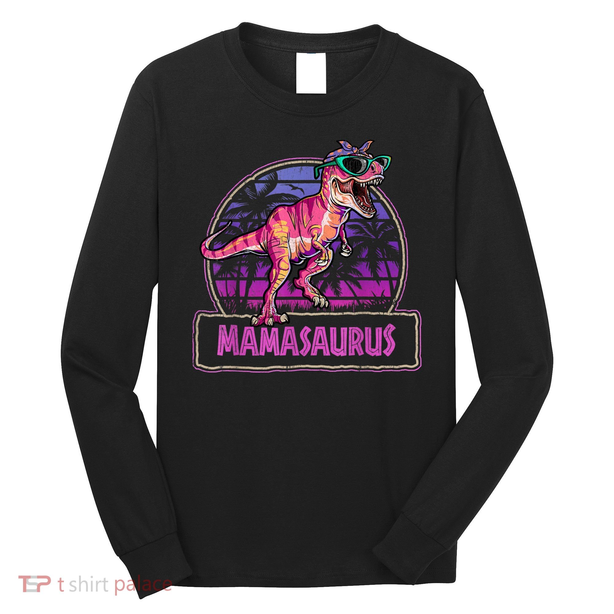Mamasaurus T Rex Mama Saurus Women Dinosaur Family Matching Long Sleeve Shirt