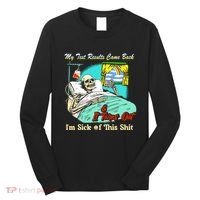 My Test Results Come Back & It Turns Out I’M Sick Of This Shit Long Sleeve Shirt thumb 0