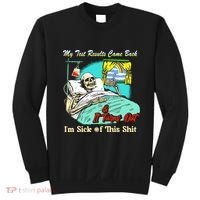 My Test Results Come Back & It Turns Out I’M Sick Of This Shit Sweatshirt thumb 0