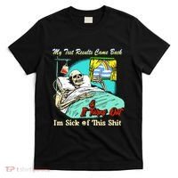 My Test Results Come Back & It Turns Out I’M Sick Of This Shit T-Shirt thumb 0