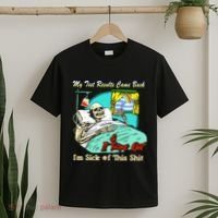 My Test Results Come Back & It Turns Out I’M Sick Of This Shit T-Shirt thumb 2