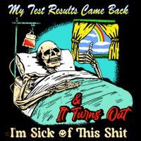 My Test Results Come Back & It Turns Out I’M Sick Of This Shit Coffee Mug thumb 5