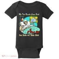 My Test Results Come Back & It Turns Out I’M Sick Of This Shit Baby Bodysuit thumb 0