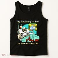 My Test Results Come Back & It Turns Out I’M Sick Of This Shit Tank Top thumb 2