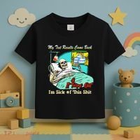 My Test Results Come Back & It Turns Out I’M Sick Of This Shit Toddler T-Shirt thumb 3