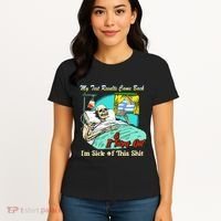 My Test Results Come Back & It Turns Out I’M Sick Of This Shit Women's T-Shirt thumb 4