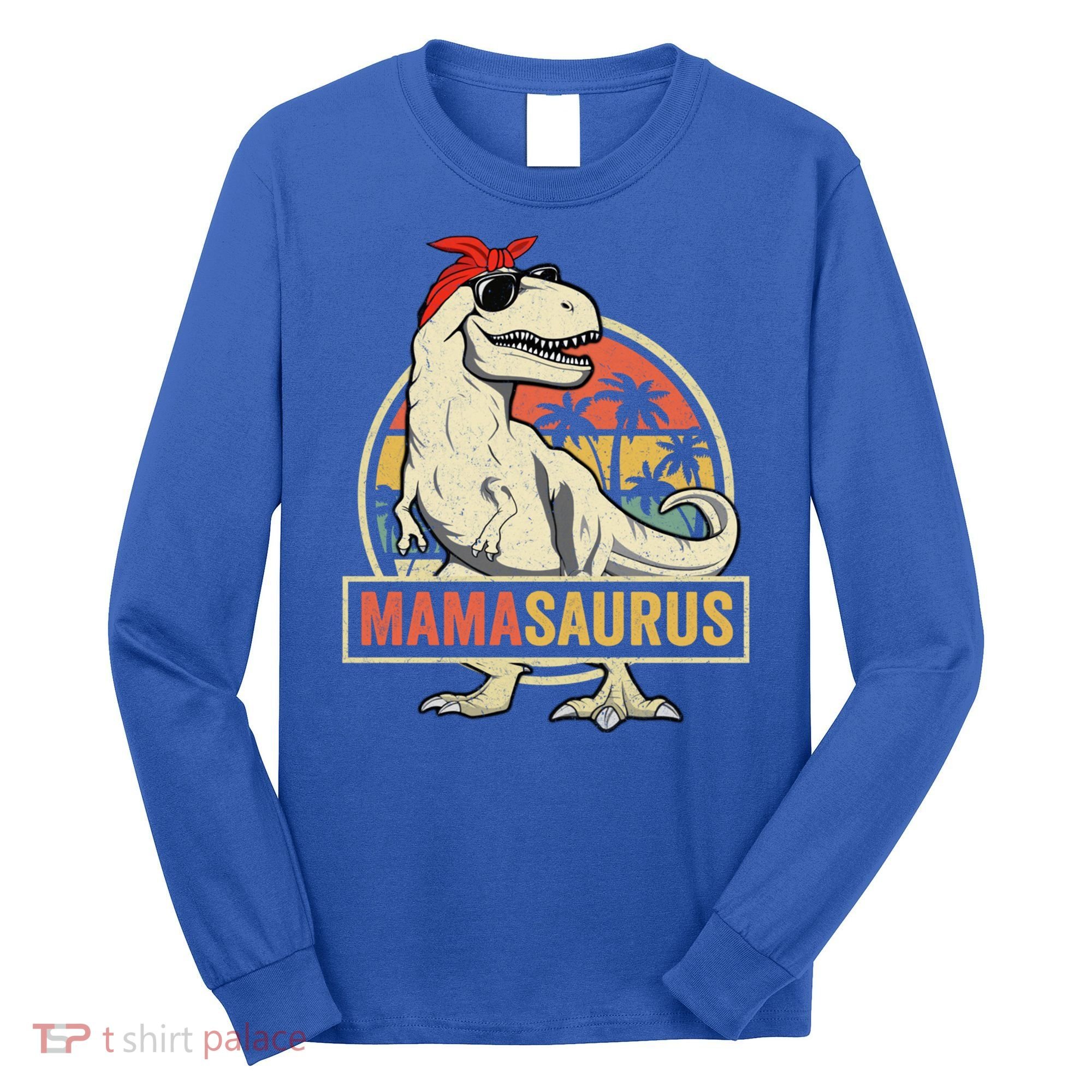 Mamasaurus T Rex Dinosaur Mama Saurus Family Matching Gift Long Sleeve Shirt