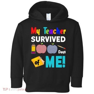 My Teacher Survived 100 Days Of Me Toddler Hoodie