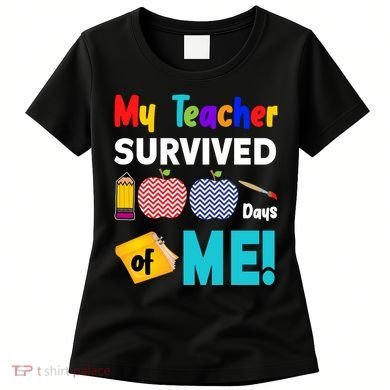 My Teacher Survived 100 Days Of Me Women's T-Shirt