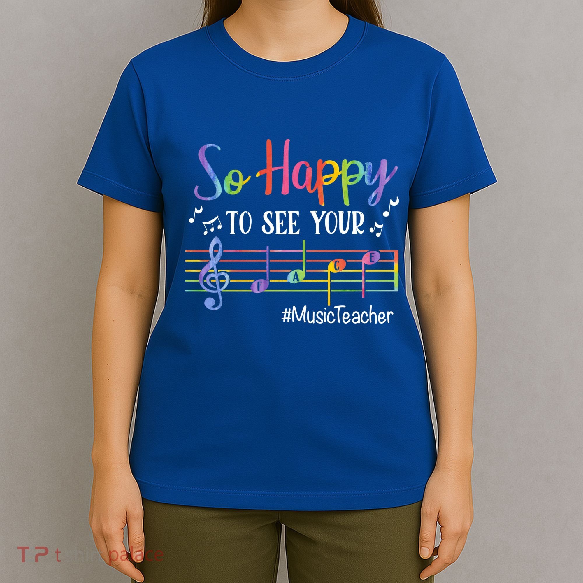 Music Teacher So Happy To See Your Face Back To School Funny Cute Gift T-Shirt