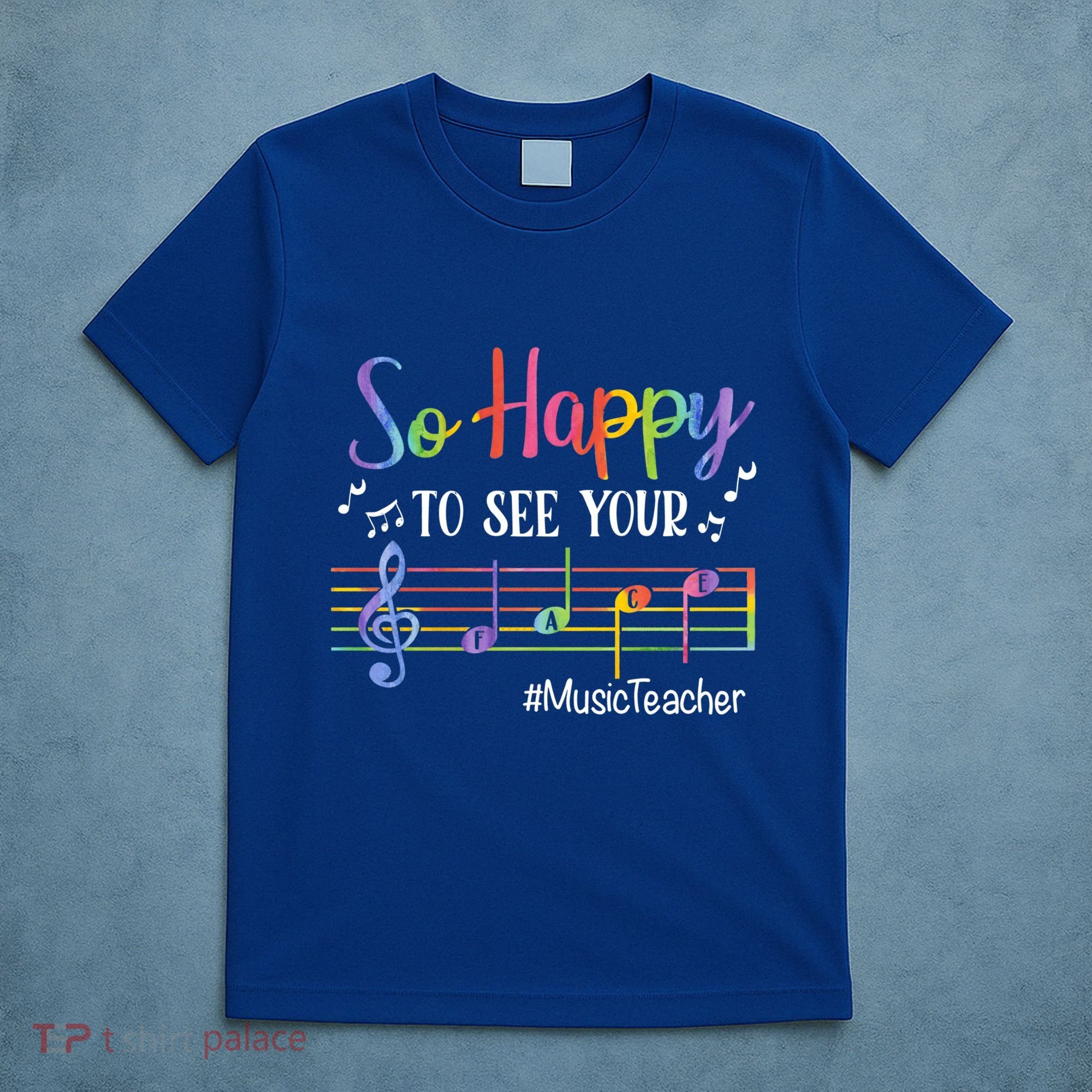 Music Teacher So Happy To See Your Face Back To School Funny Cute Gift T-Shirt
