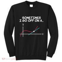 Math Teacher Sometimes I Go Off On A Tangent Sweatshirt thumb 0