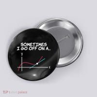 Math Teacher Sometimes I Go Off On A Tangent Button thumb 0
