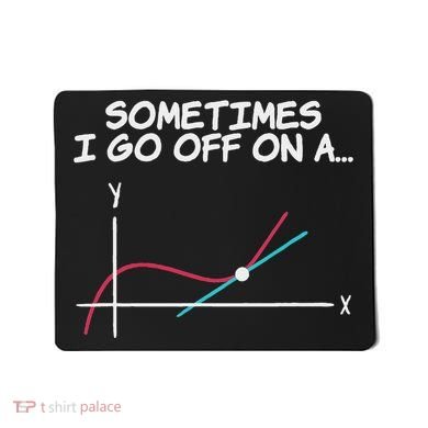 Math Teacher Sometimes I Go Off On A Tangent Mousepad