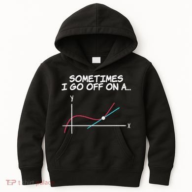 Math Teacher Sometimes I Go Off On A Tangent Kids Hoodie
