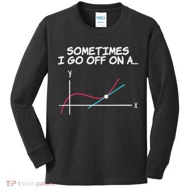 Math Teacher Sometimes I Go Off On A Tangent Kids Long Sleeve Shirt