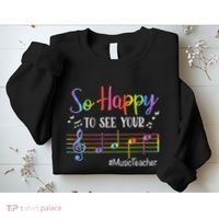 Music Teacher So Happy To See Your Face Back To School Funny Sweatshirt thumb 2