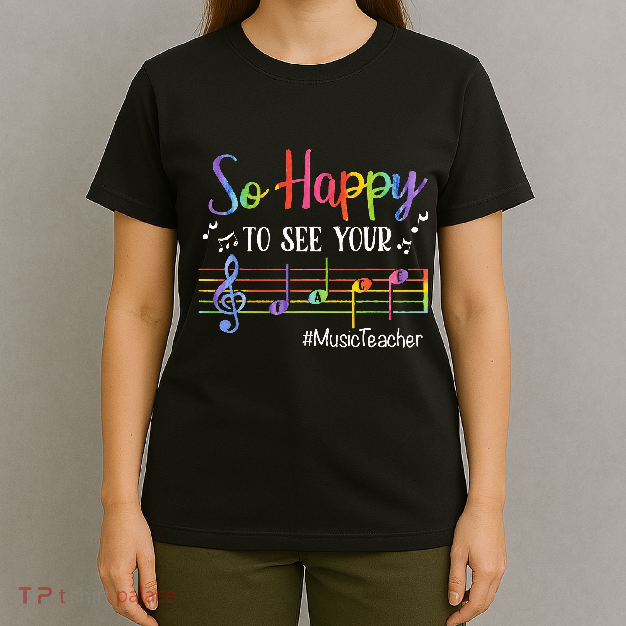 Music Teacher So Happy To See Your Face Back To School Funny T-Shirt