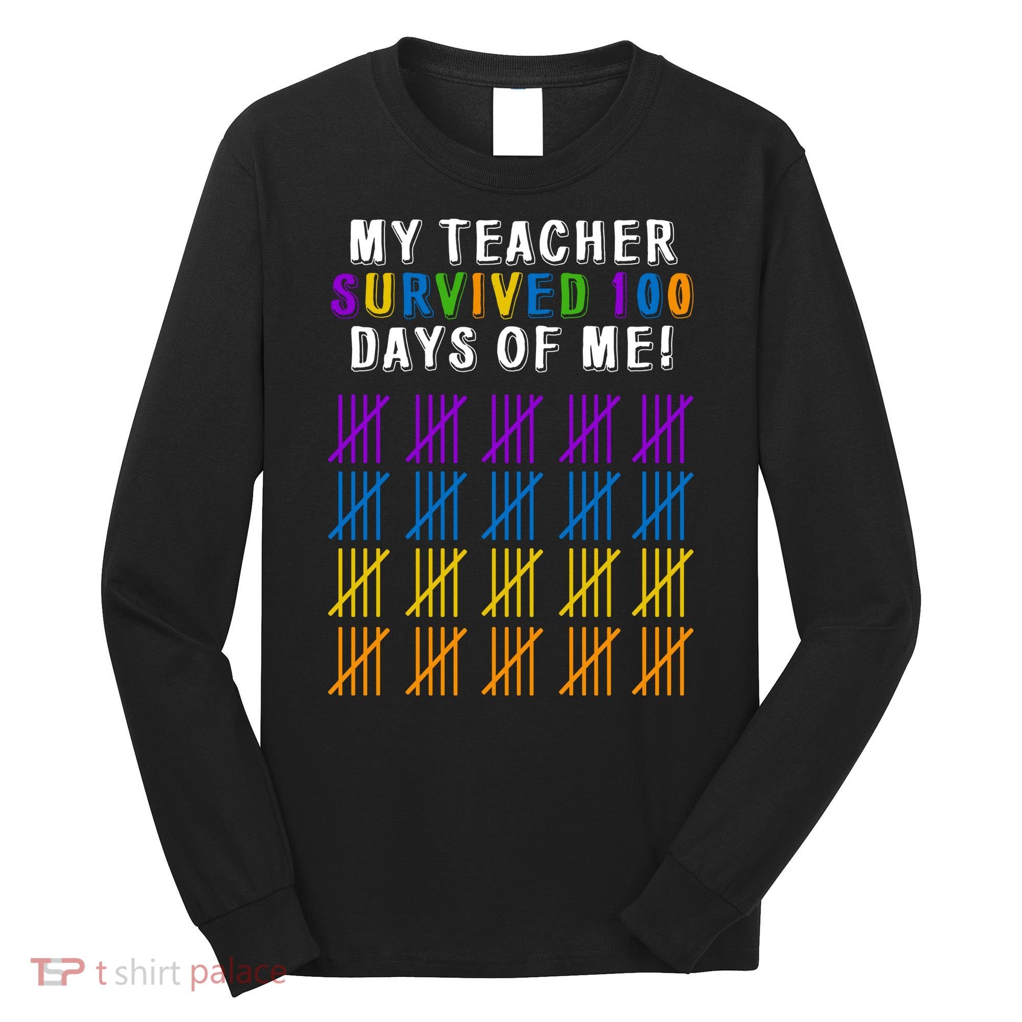 My Teacher Survived 100 Days Of Me Funny Long Sleeve Shirt