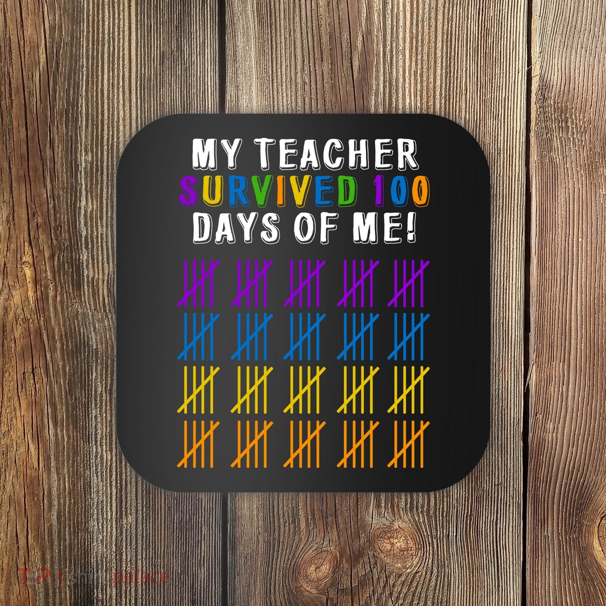 My Teacher Survived 100 Days Of Me Funny Coaster