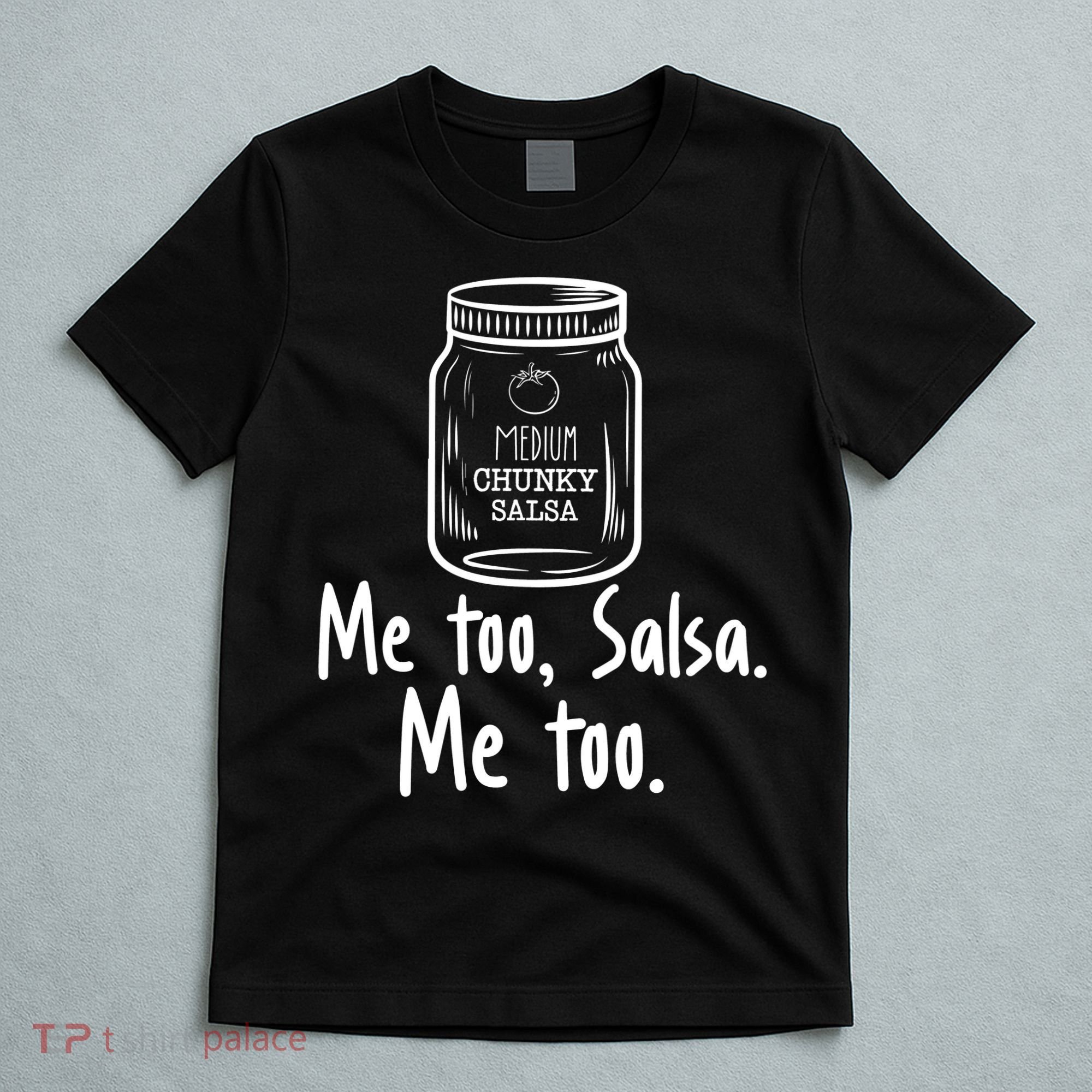 Me Too, Salsa Me Too T-Shirt