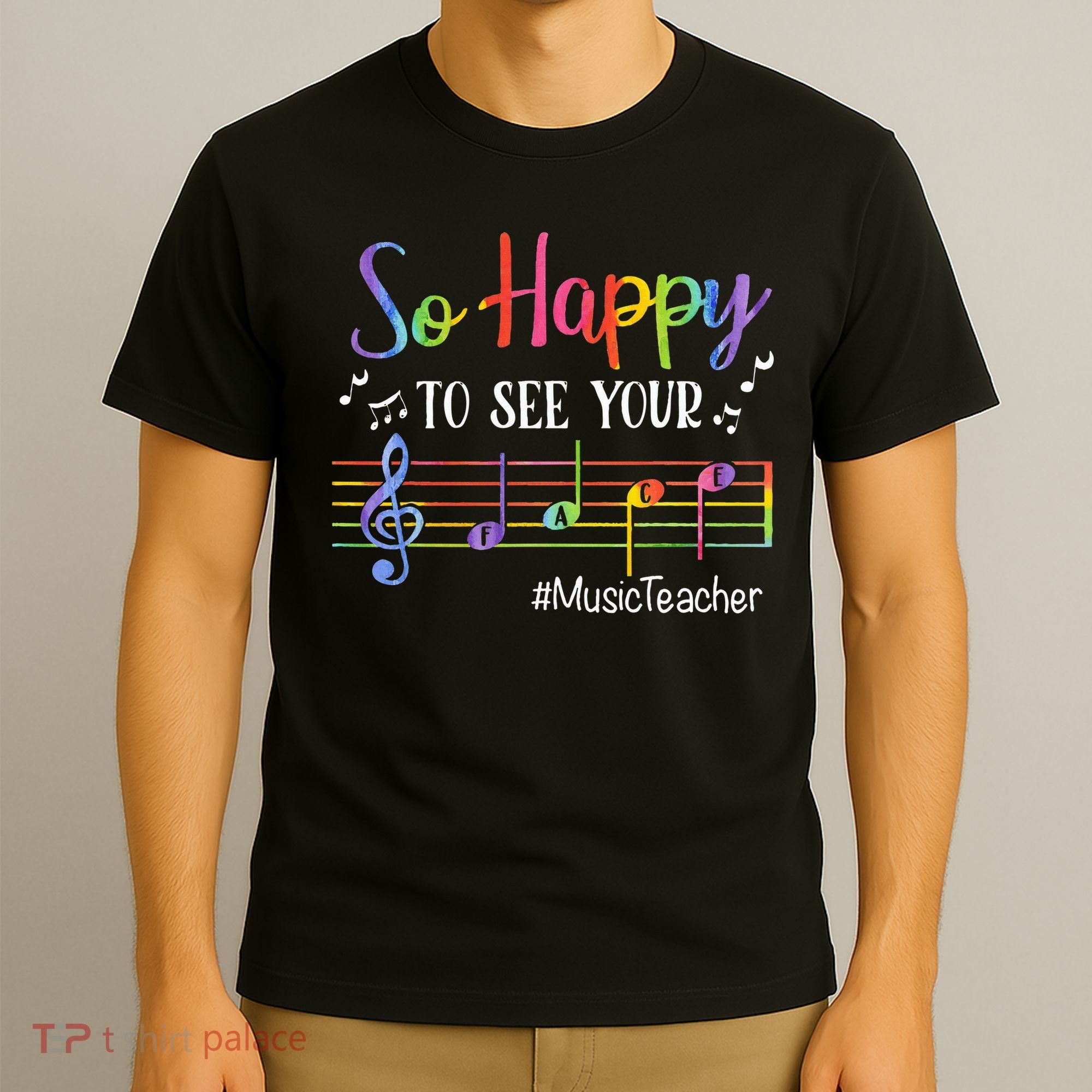 Music Teacher So Happy To See Your Face Back To School Funny T-Shirt