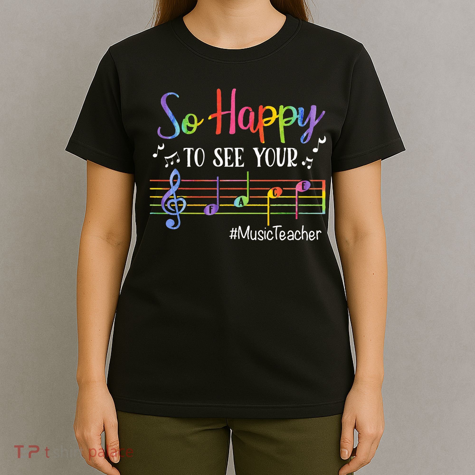 Music Teacher So Happy To See Your Face Back To School Funny T-Shirt