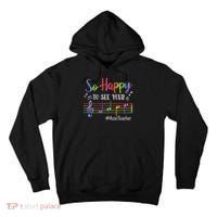 Music Teacher So Happy To See Your Face Back To School Funny Tall Hoodie thumb 0