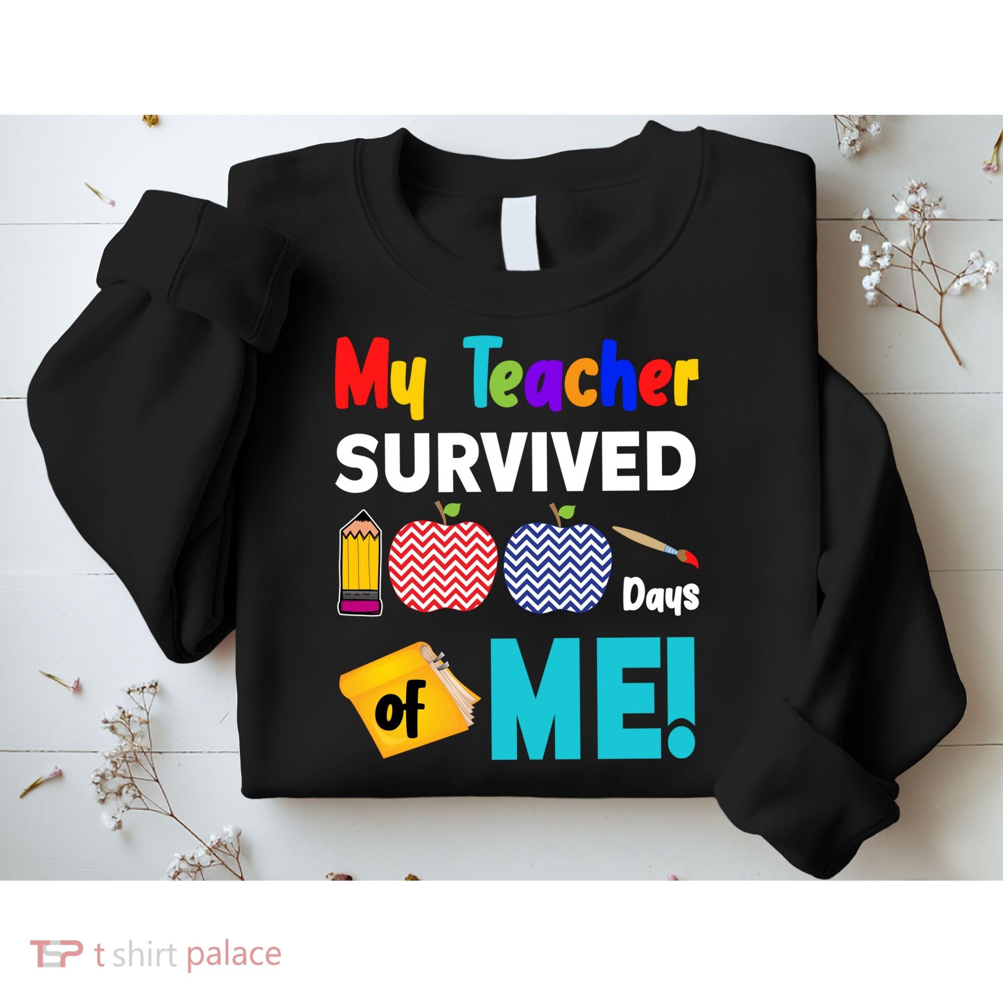 My Teacher Survived 100 Days Of Me Sweatshirt