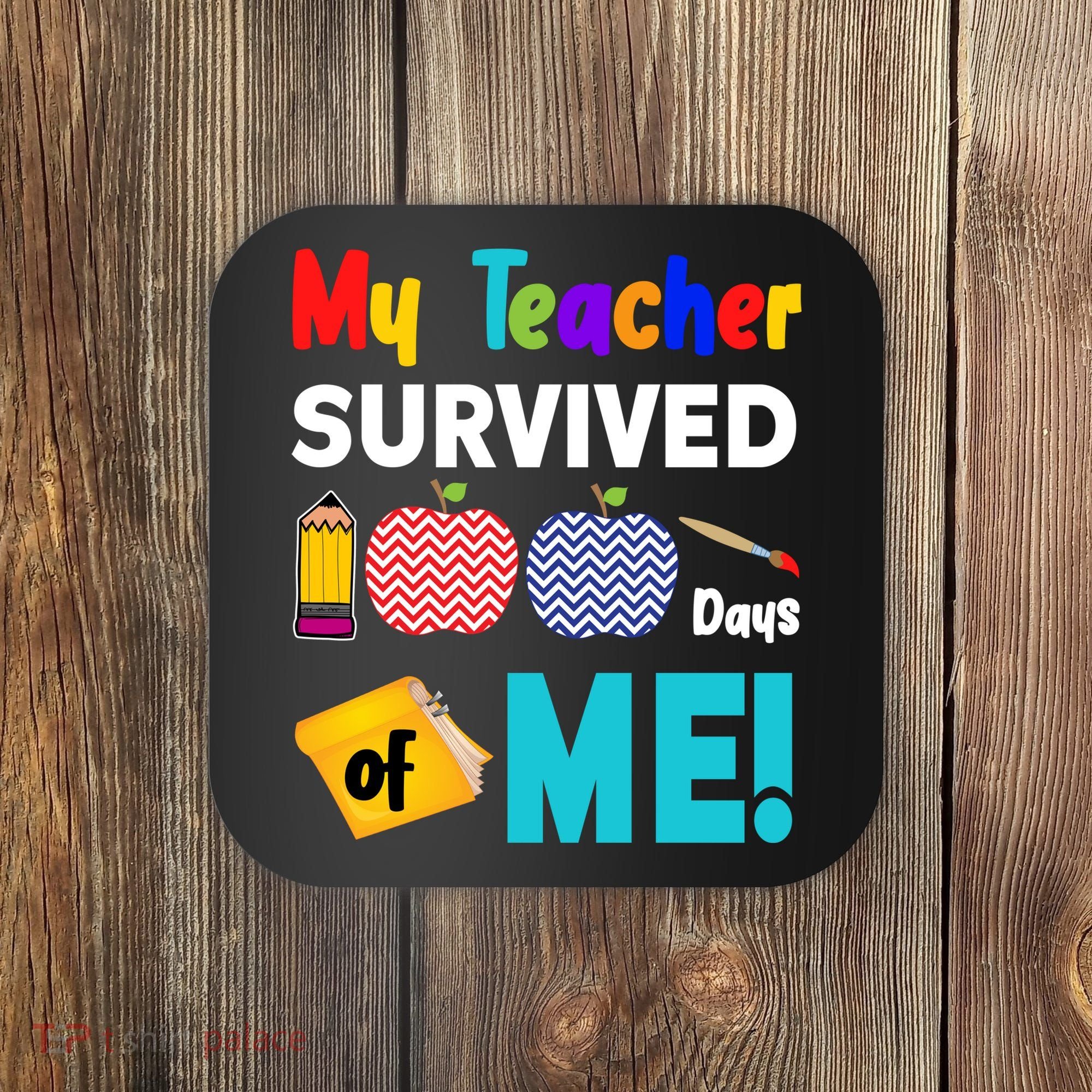 My Teacher Survived 100 Days Of Me Coaster