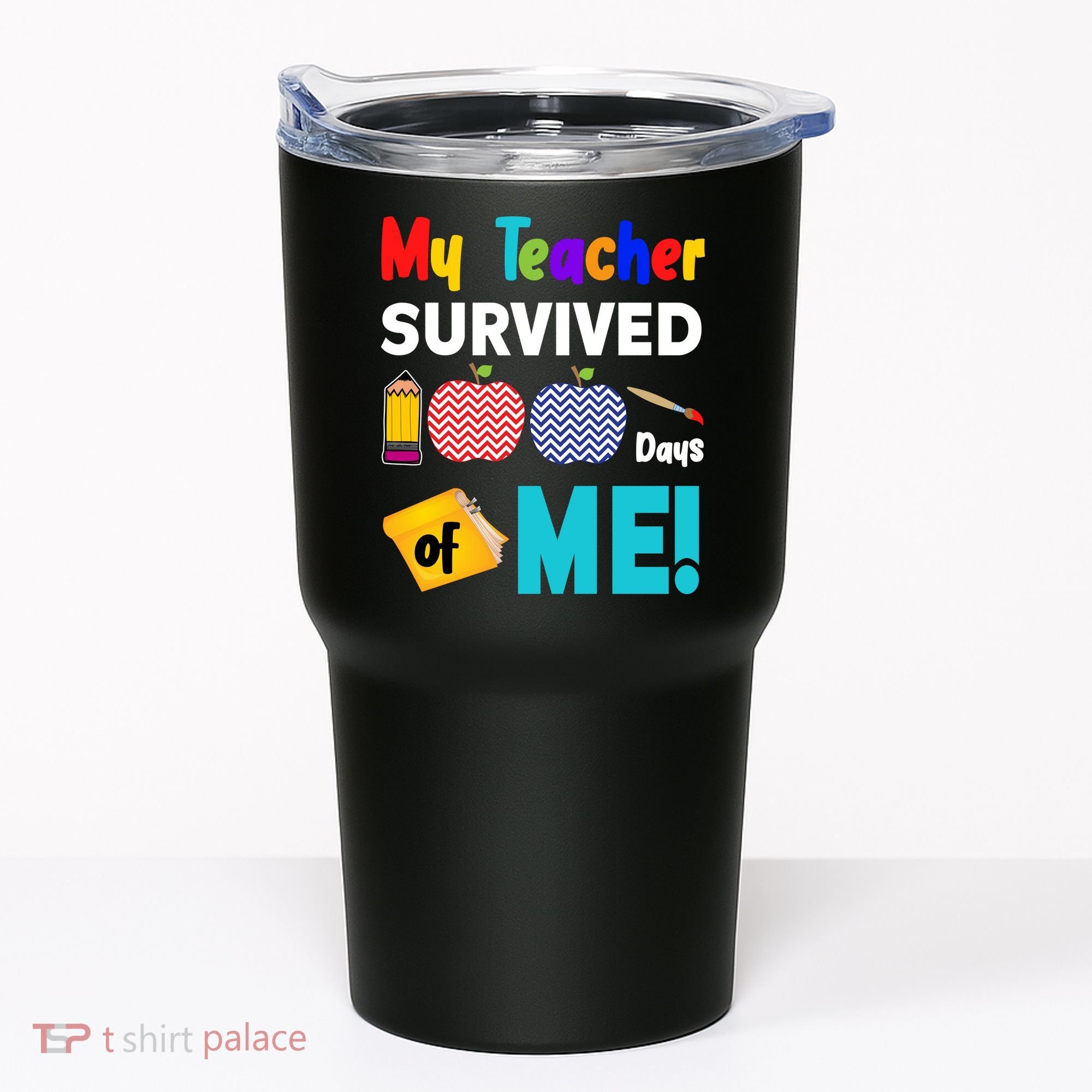 My Teacher Survived 100 Days Of Me Tumbler