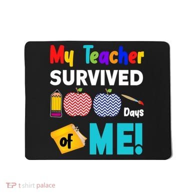 My Teacher Survived 100 Days Of Me Mousepad