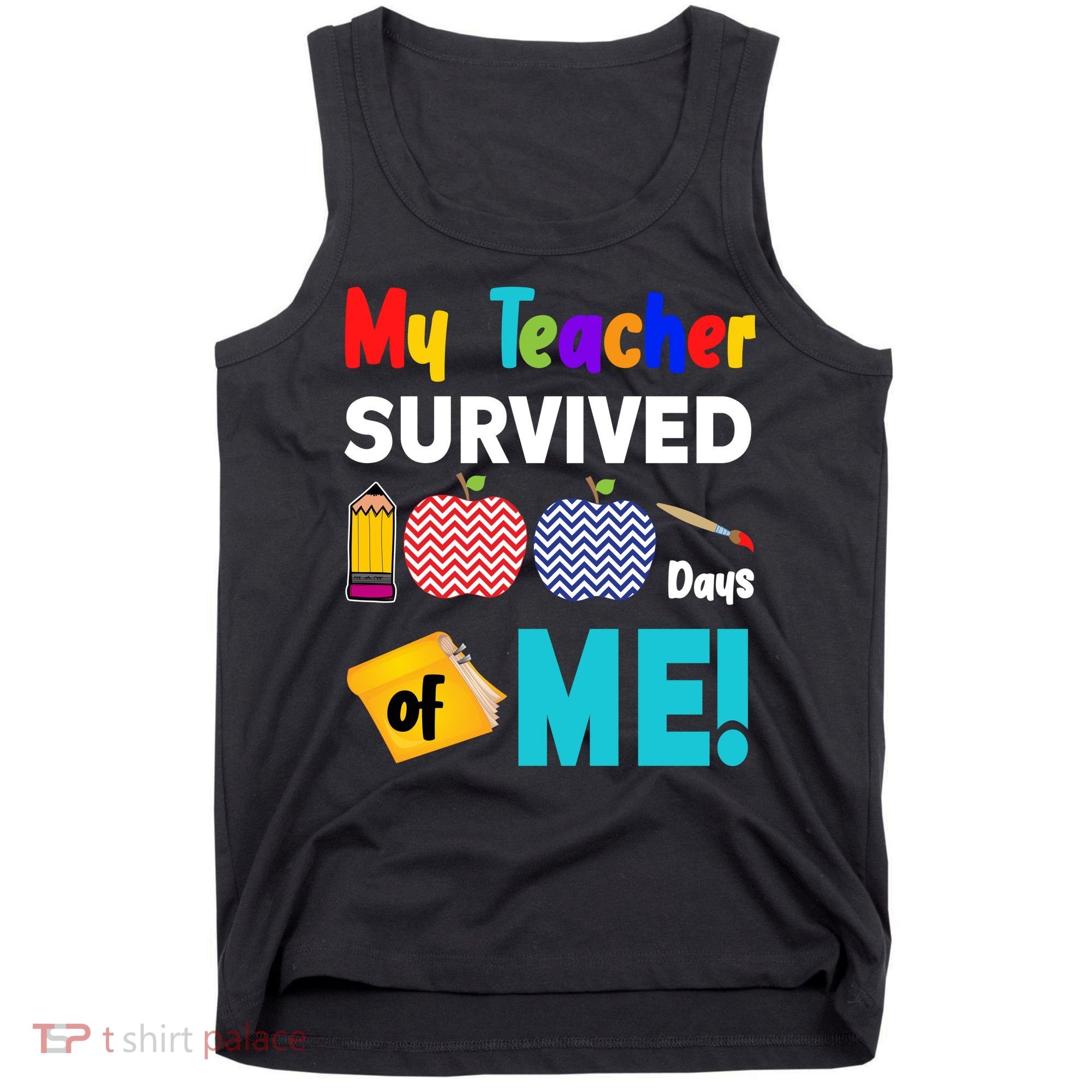 My Teacher Survived 100 Days Of Me Tank Top