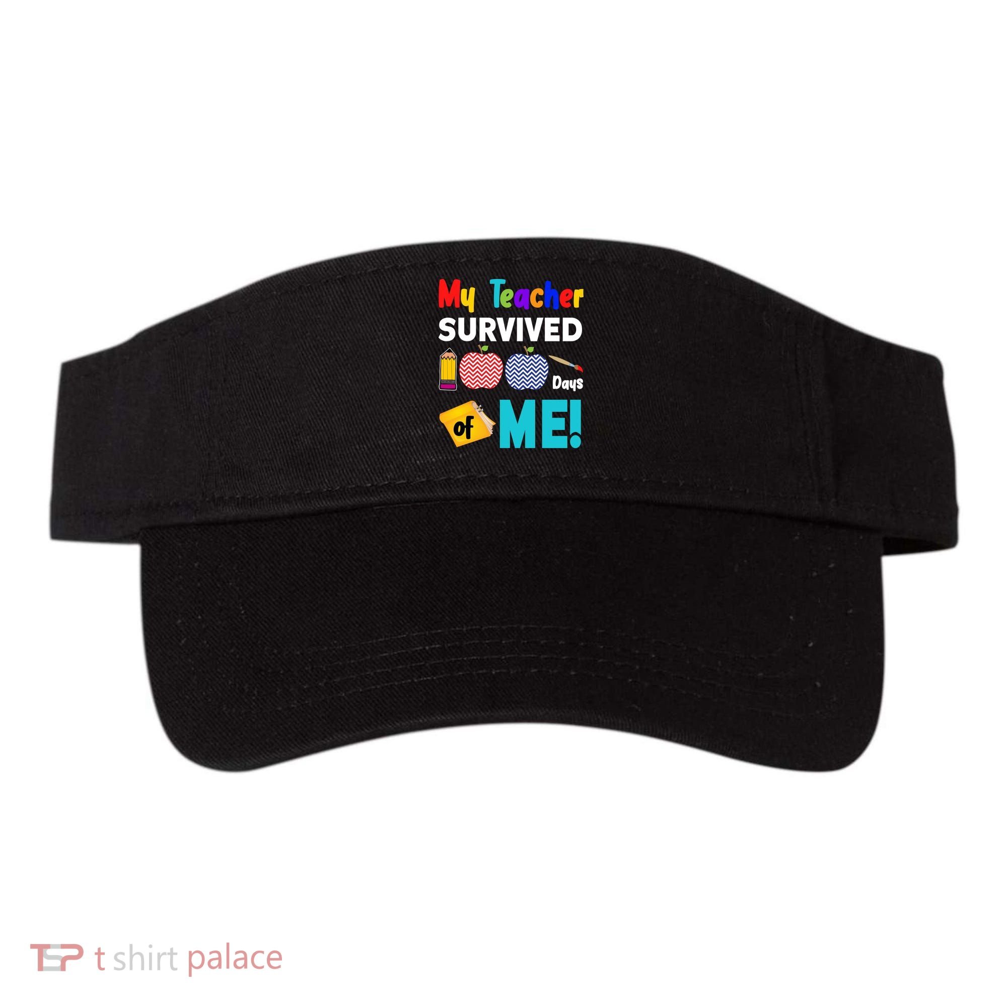 My Teacher Survived 100 Days Of Me Visor