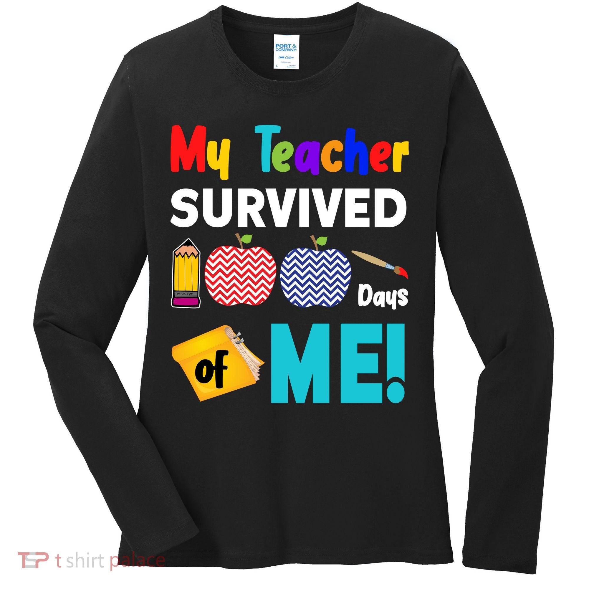 My Teacher Survived 100 Days Of Me Women's Long Sleeve Shirt