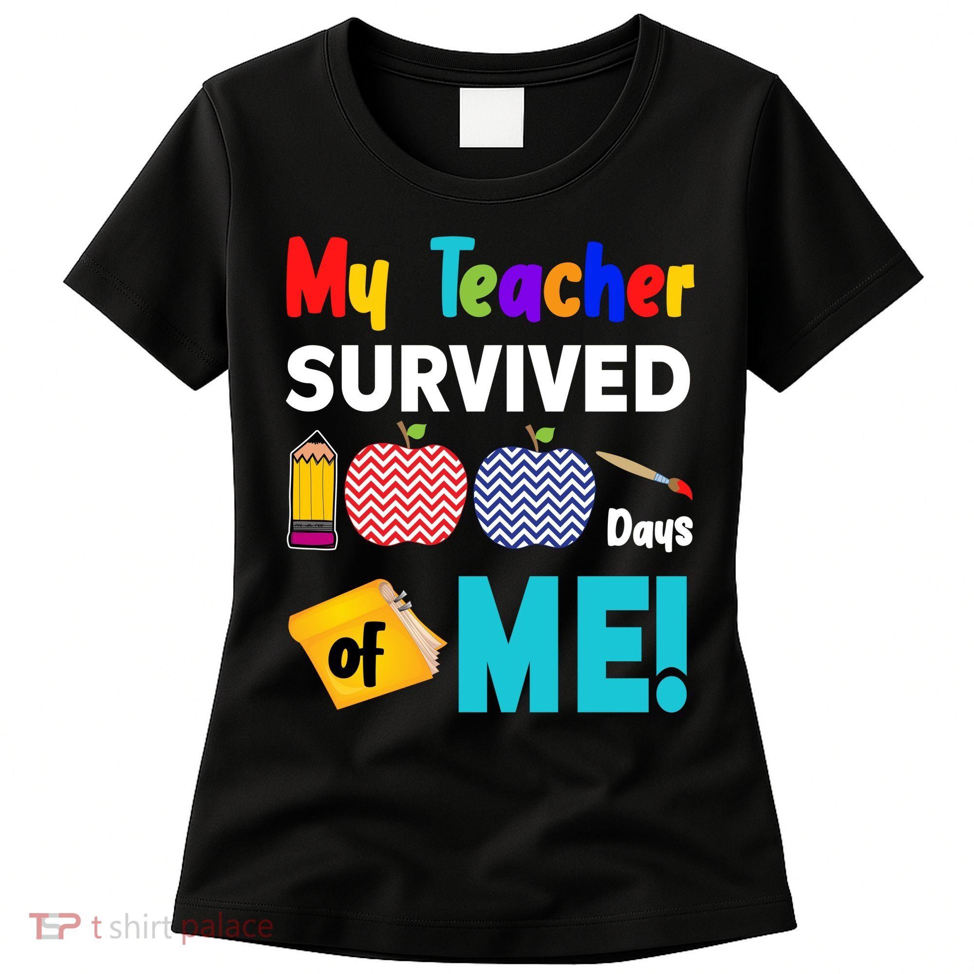 My Teacher Survived 100 Days Of Me Women's T-Shirt
