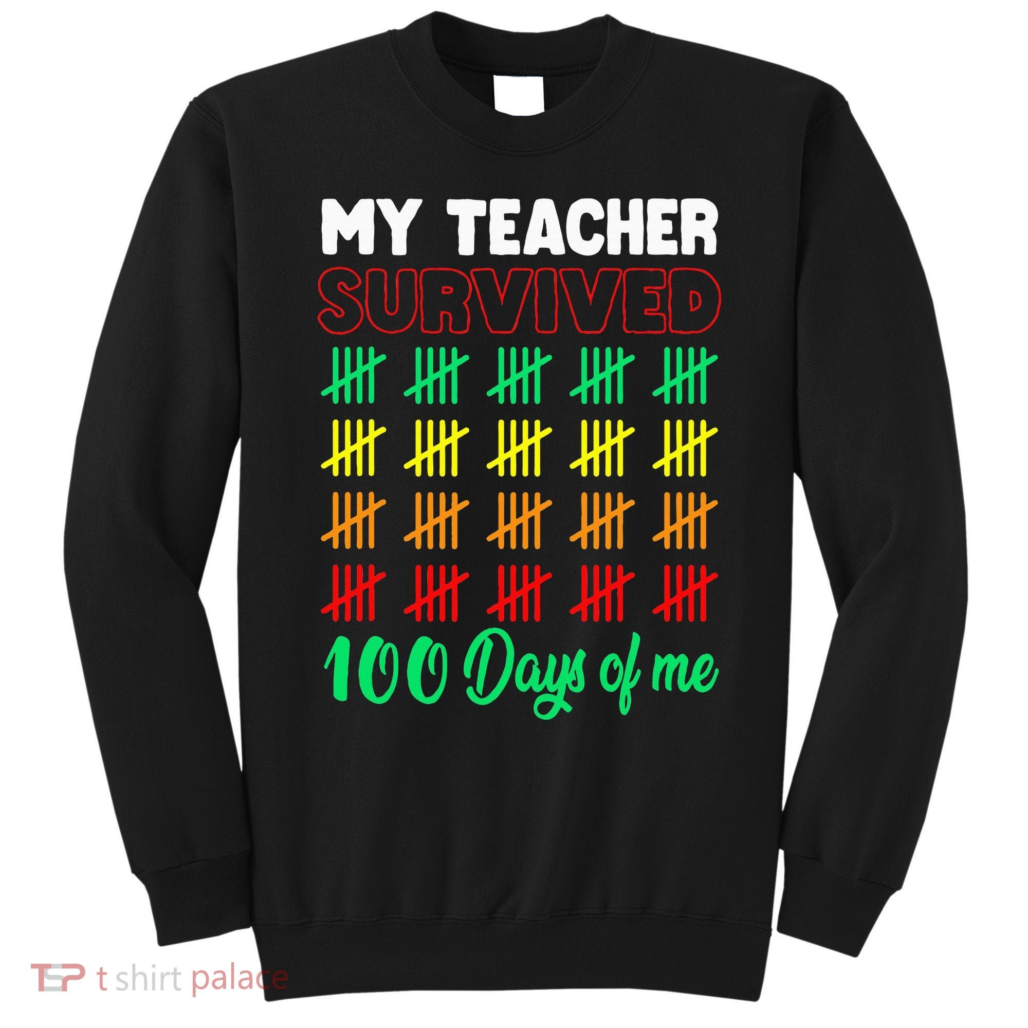My Teacher Survived 100 Days Of Me School Funny Costume Sweatshirt