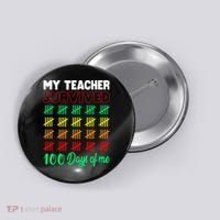 My Teacher Survived 100 Days Of Me School Funny Costume Button thumb 0