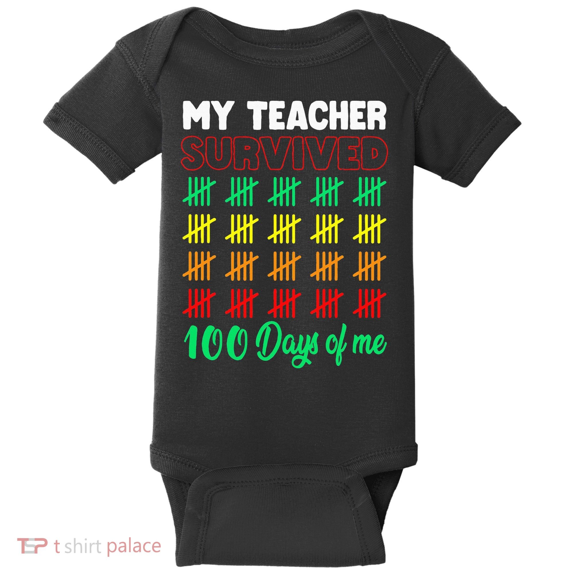 My Teacher Survived 100 Days Of Me School Funny Costume Baby Bodysuit