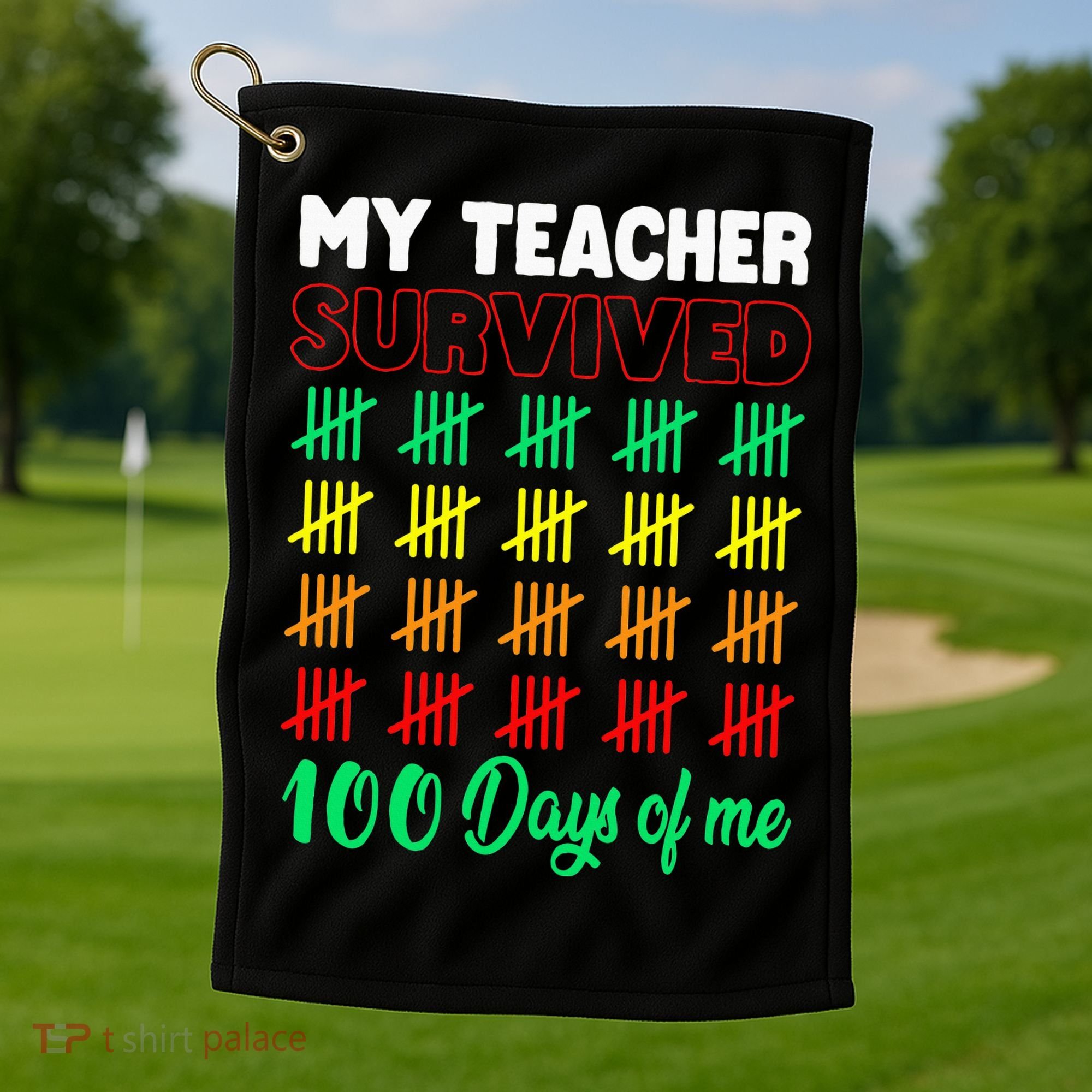 My Teacher Survived 100 Days Of Me School Funny Costume Golf Towel
