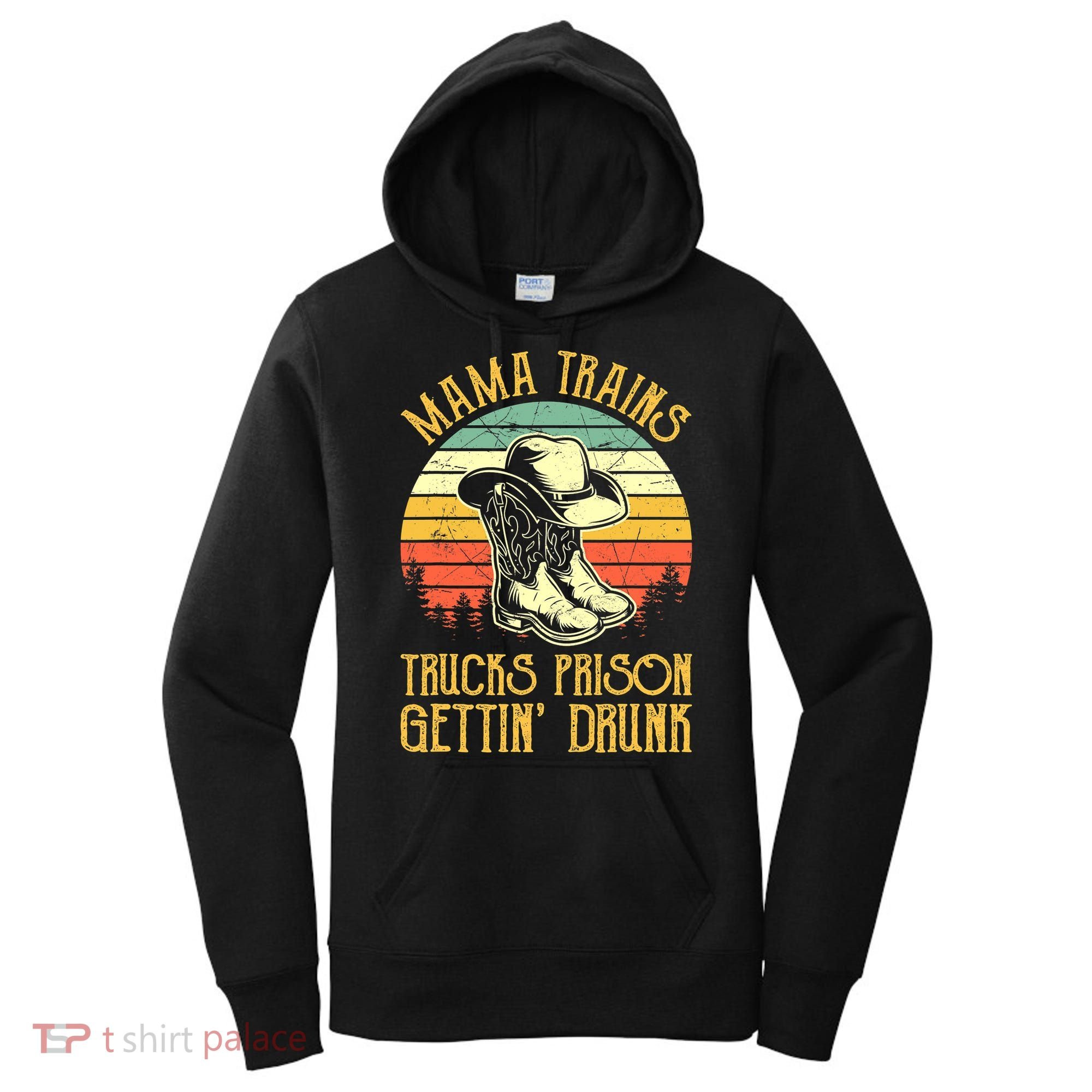 Mama Trains Trucks Prison Getting Drunk Country Music Women's Hoodie