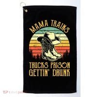 Mama Trains Trucks Prison Getting Drunk Country Music Golf Towel thumb 0