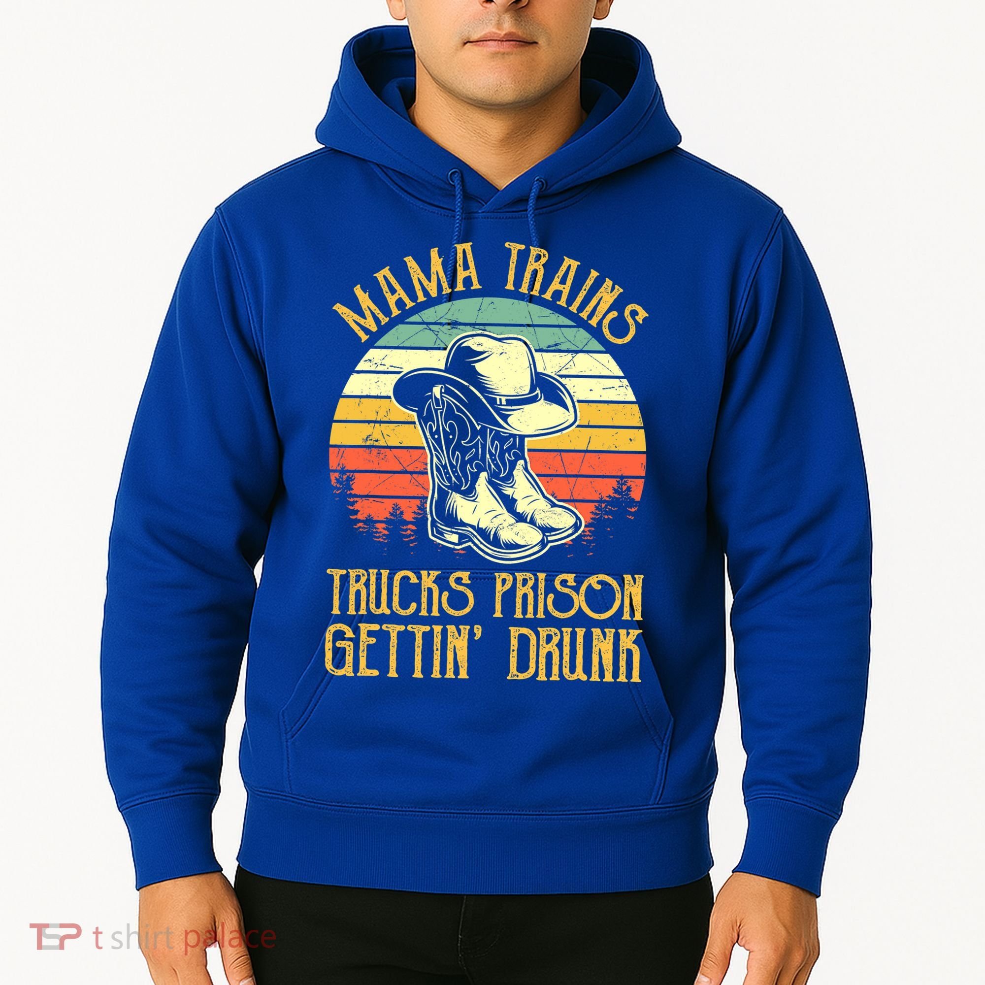 Mama Trains Trucks Prison Getting Drunk Country Music Hoodie