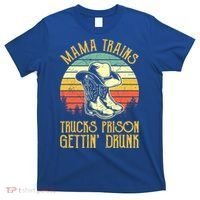 Mama Trains Trucks Prison Getting Drunk Country Music T-Shirt thumb 0