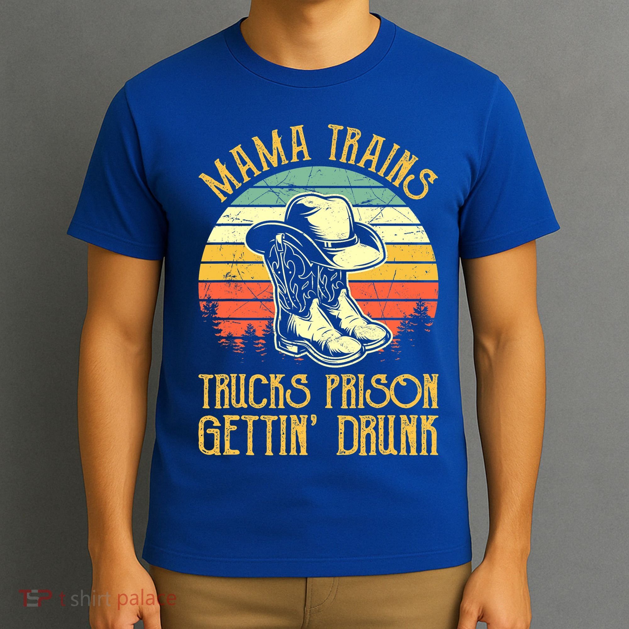 Mama Trains Trucks Prison Getting Drunk Country Music T-Shirt